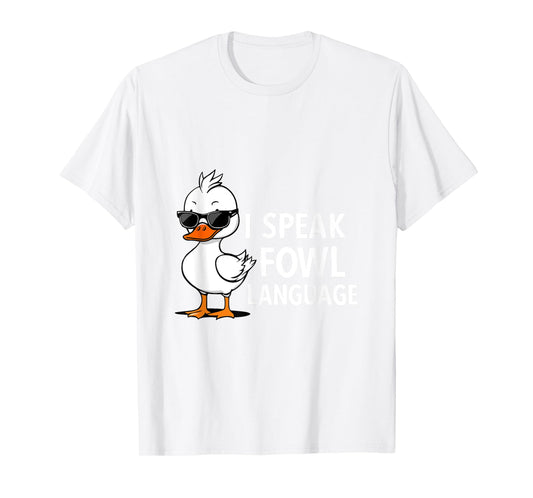 I Speak Fowl Language | Men Women Funny Duck Fowl Language T-Shirt
