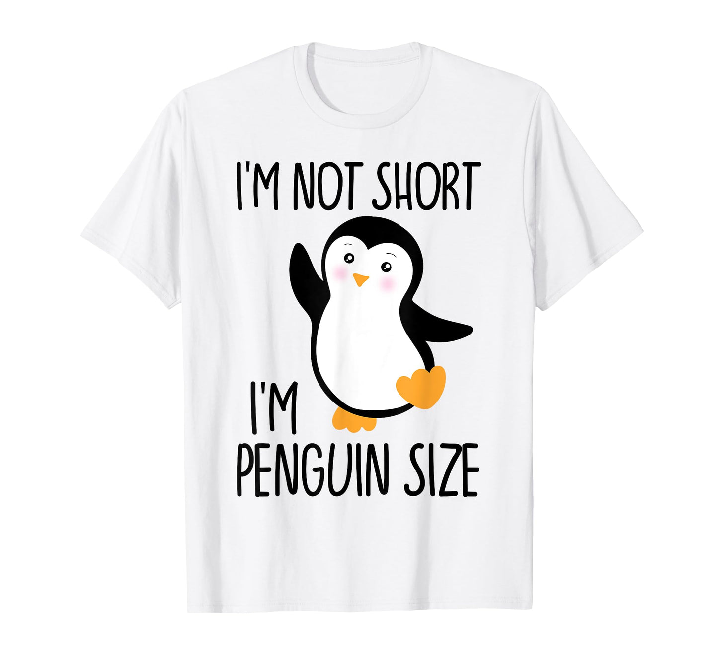 Funny I'm Not Short I'm Penguin Size Cute Penguin T-Shirt