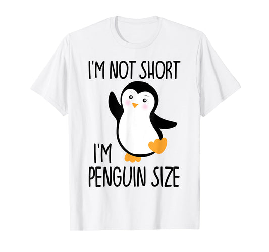 Funny I'm Not Short I'm Penguin Size Cute Penguin T-Shirt