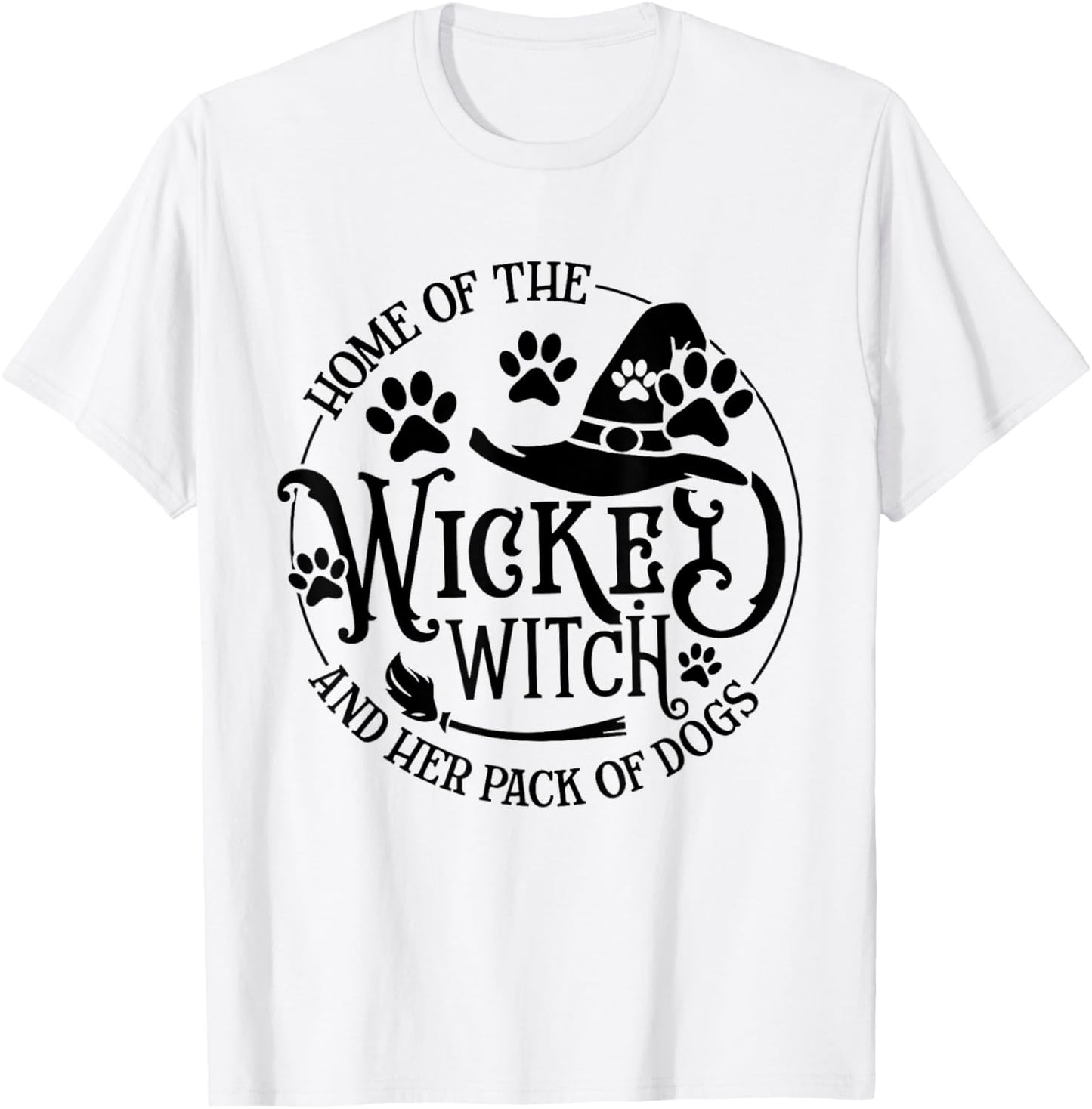 Home Of The Wicked Witch And Her Pack Of Dog Funny Halloween T-Shirt