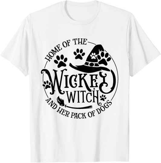 Home Of The Wicked Witch And Her Pack Of Dog Funny Halloween T-Shirt