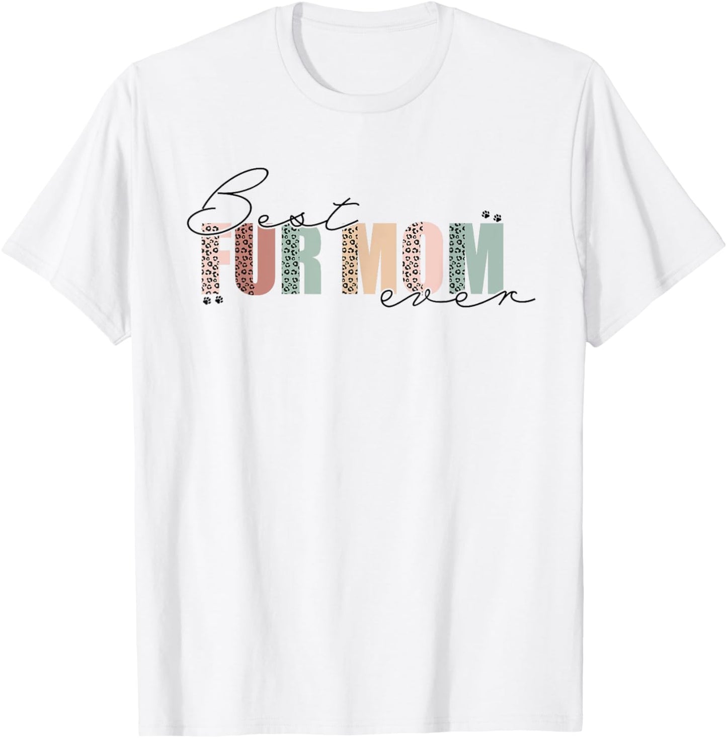 Best Fur Mom Ever Funny Cat Mom Dog Lovers Mother's Day T-Shirt