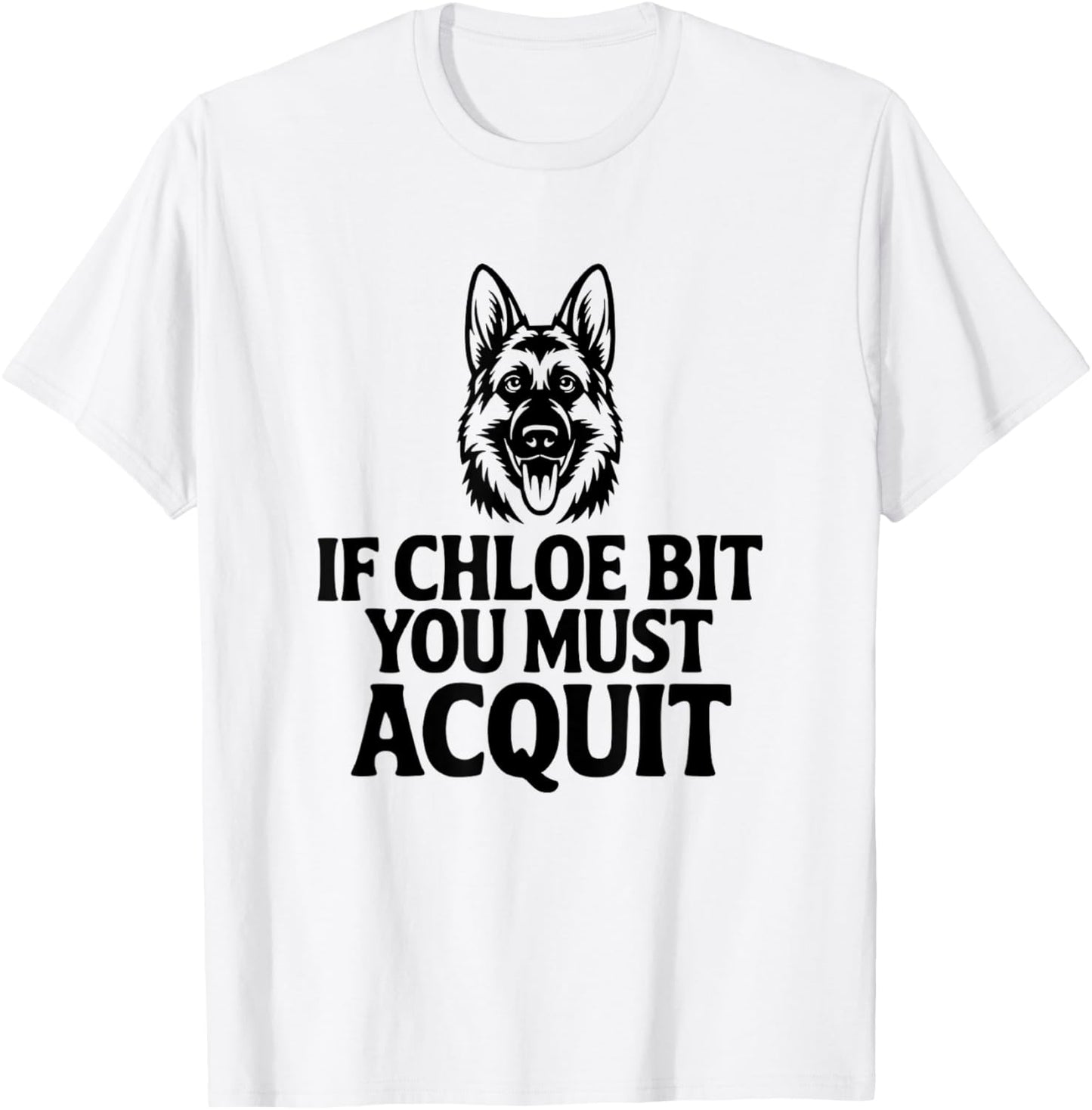 If Chloe Bit You Must Acquit Funny Dog Saying Humor Joke Pet T-Shirt