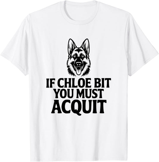 If Chloe Bit You Must Acquit Funny Dog Saying Humor Joke Pet T-Shirt