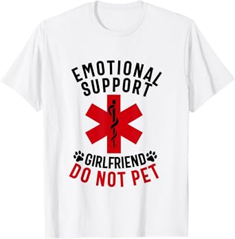 emotional support girlfriend do not pet funny girlfriend T-Shirt