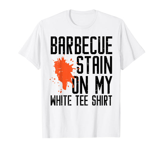 Barbecue Stain On My White Tee Funny Bbq Meat Men Women Kids T-Shirt