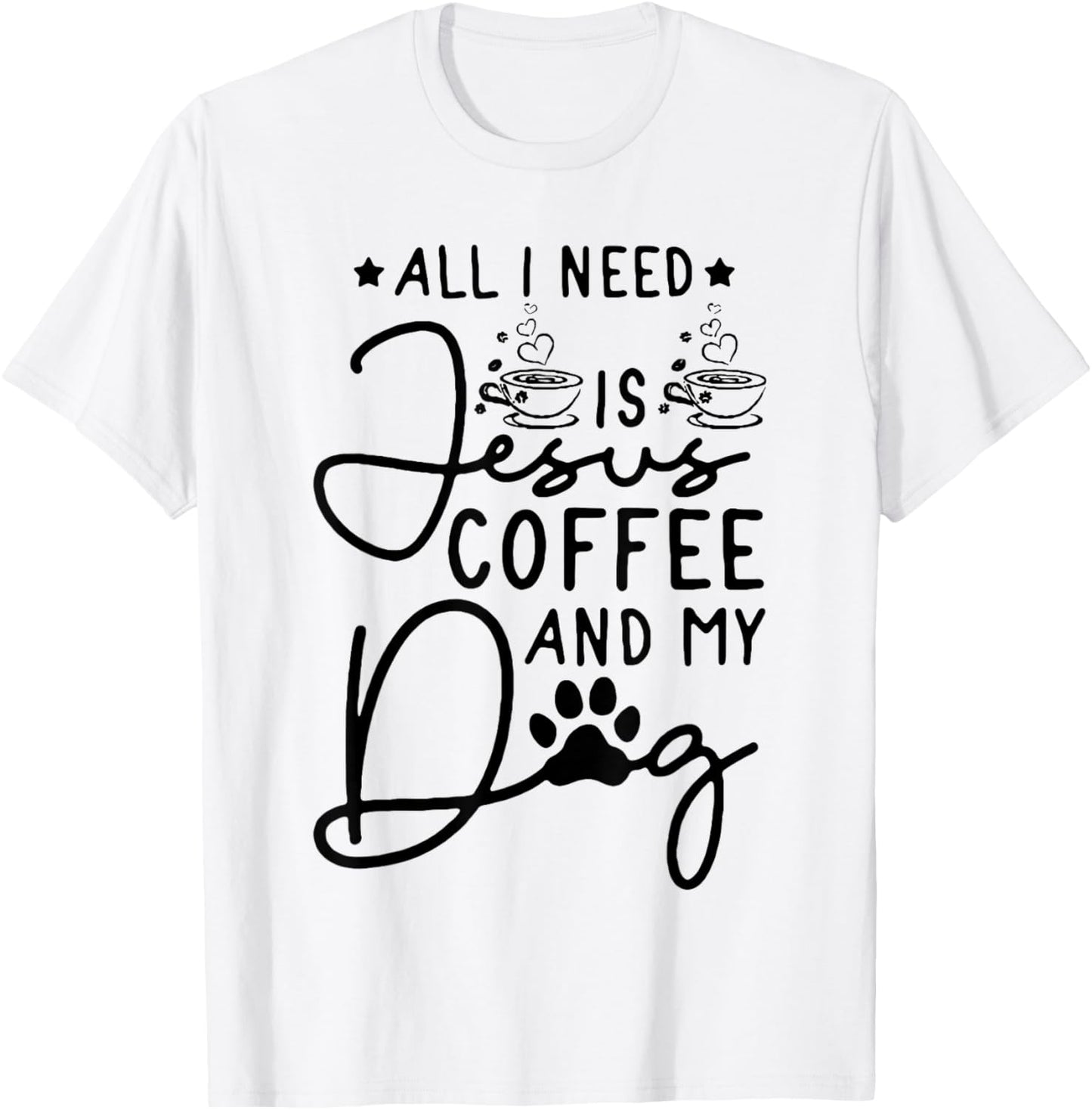 all i need is jesus coffee and my dog T-Shirt
