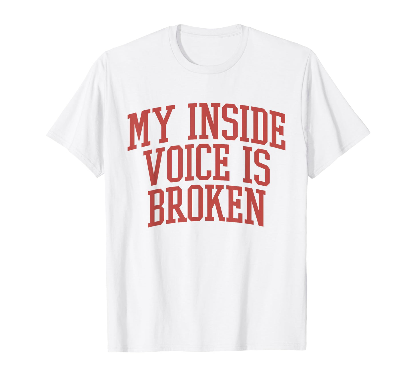 My Inside Voice Is Broken Funny Humor Joke T-Shirt