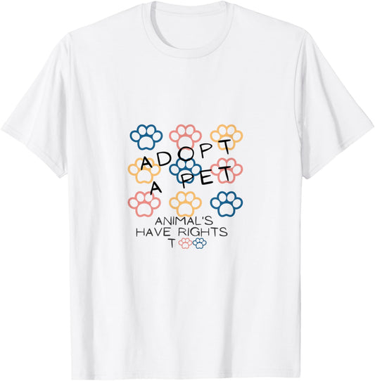Adopt a Pet Animals Have Rights Too Paws Design T-Shirt