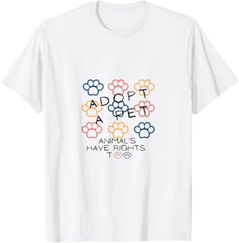 Adopt a Pet Animals Have Rights Too Paws Design T-Shirt