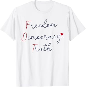 Freedom Democracy Truth Patriotic 4th Of July T-Shirt