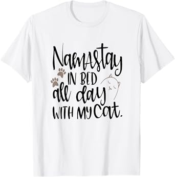 Funny Cat Shirt Namastay In Bed All Day With My Cat Pet Mom T-Shirt for Men Women Girls Kids