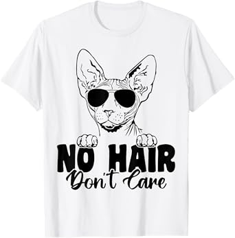 Funny Sphynx Cat No Hair Don't Care Bald Hairless Cat Lover Men Women Girls Kids T-Shirt