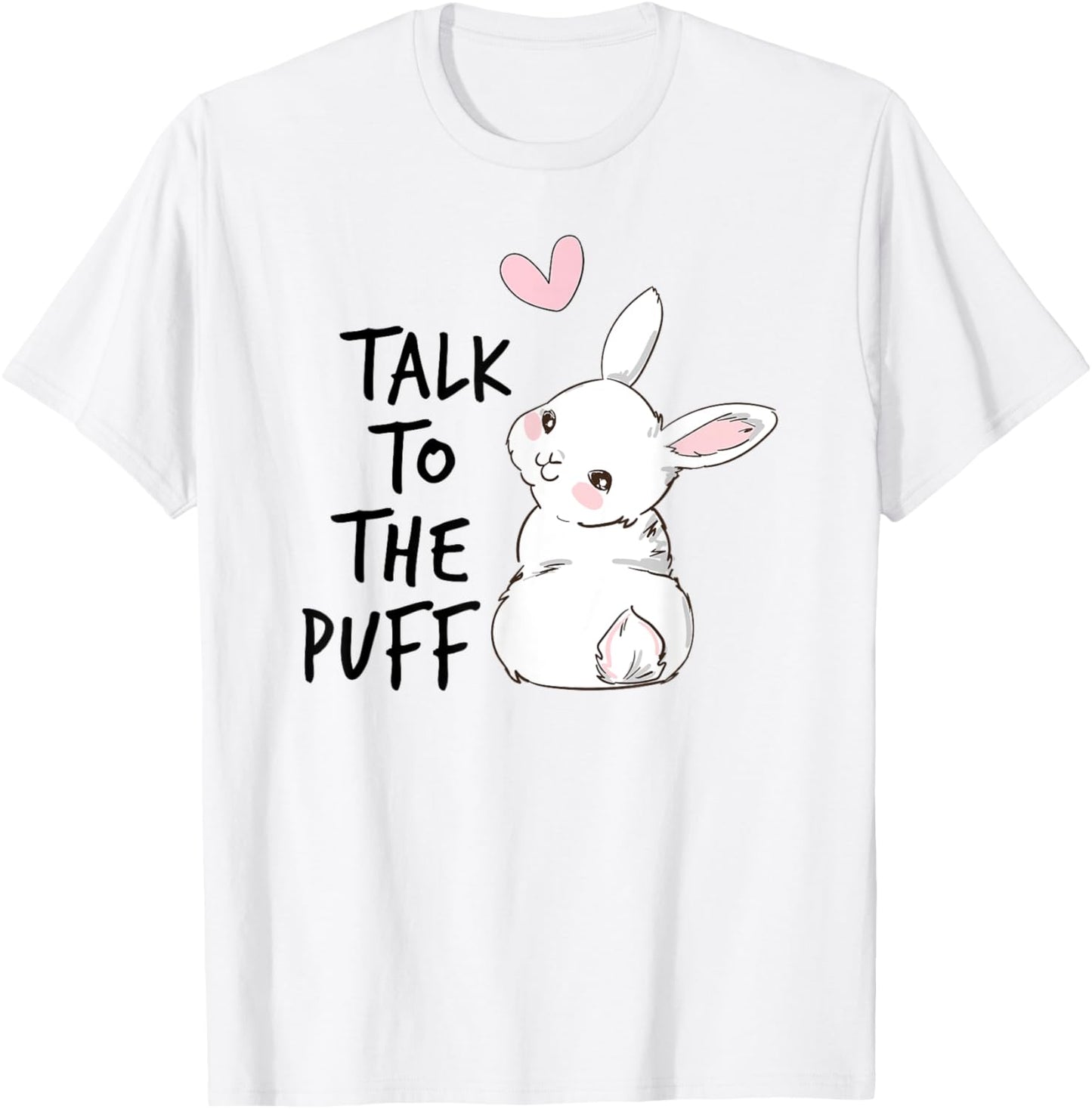 Talk To The Puff Rabbit T-Shirt