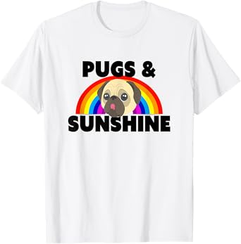 Funny Pugs And Sunshine Pug Lover Gift T-Shirt
