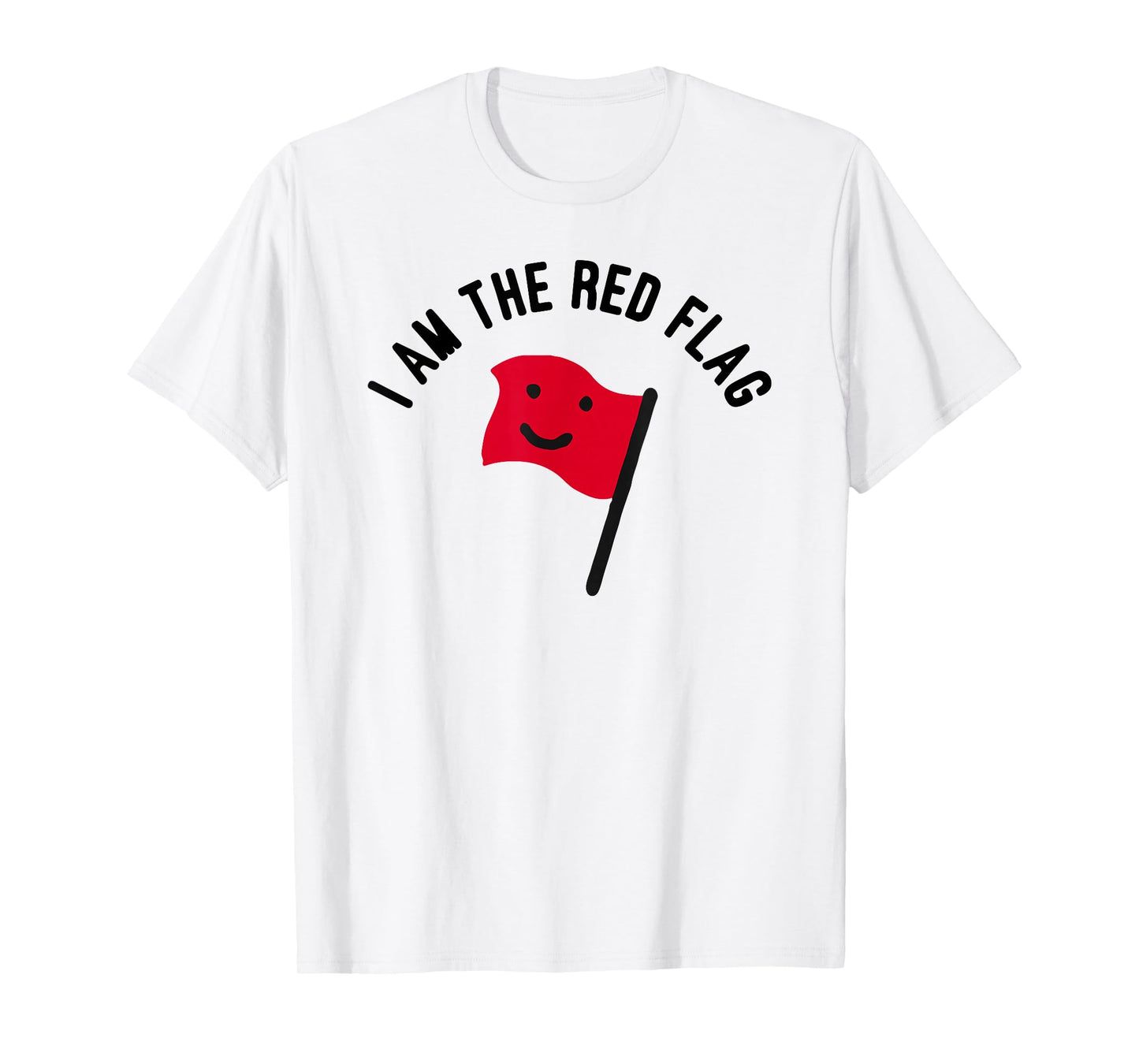 I Am The Red Flag T-Shirt