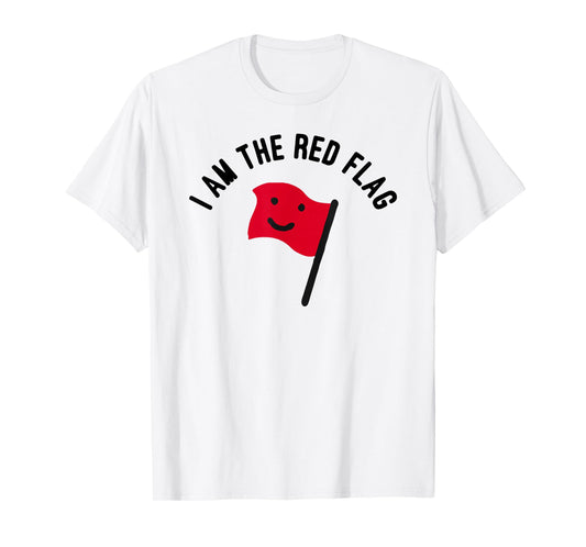 I Am The Red Flag T-Shirt