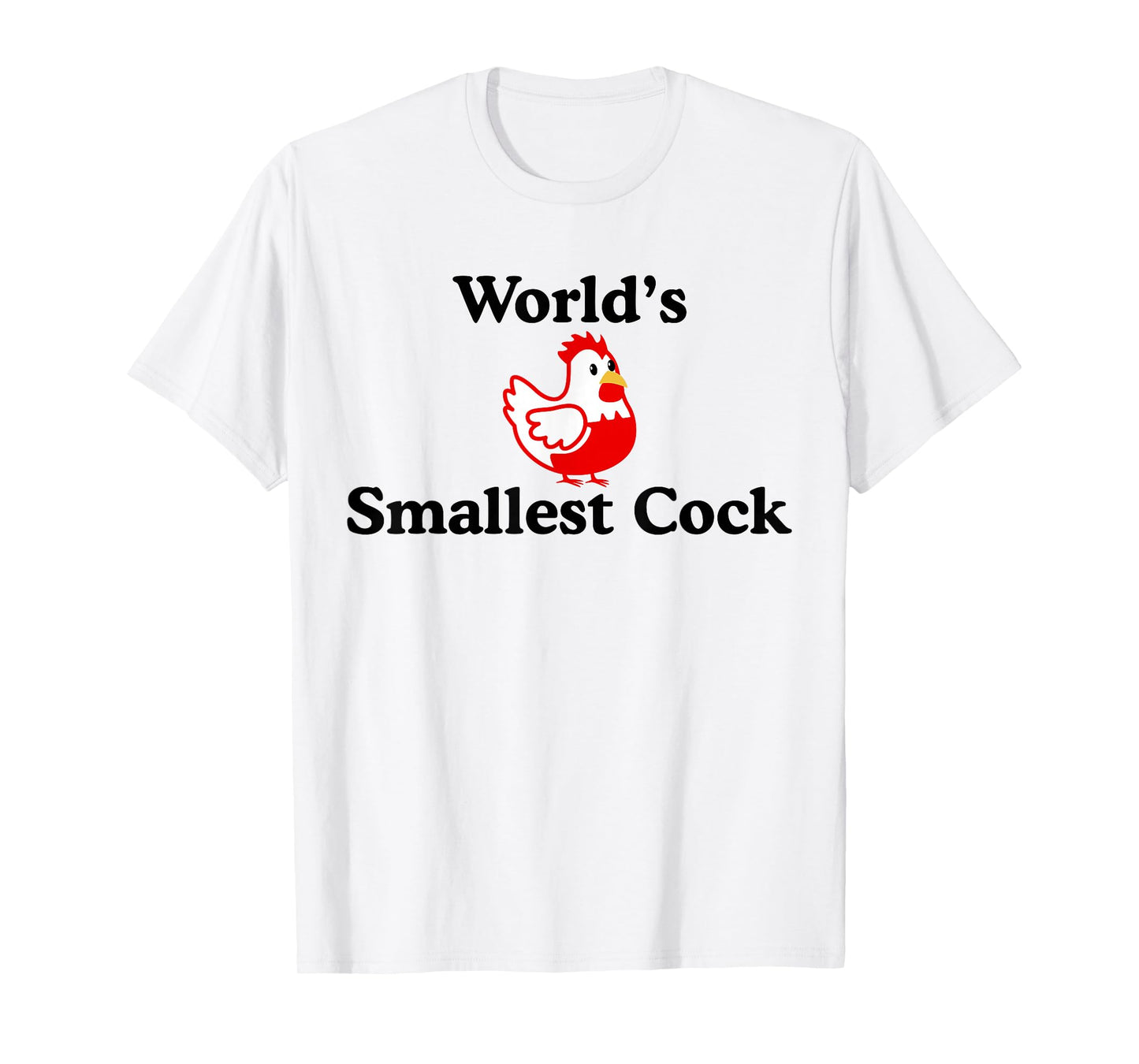 Worlds Smallest Funny Cock Chicken Hilarious Saying T-Shirt