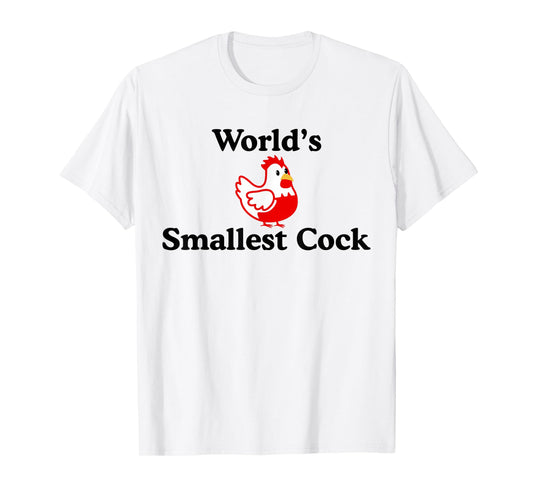 Worlds Smallest Funny Cock Chicken Hilarious Saying T-Shirt