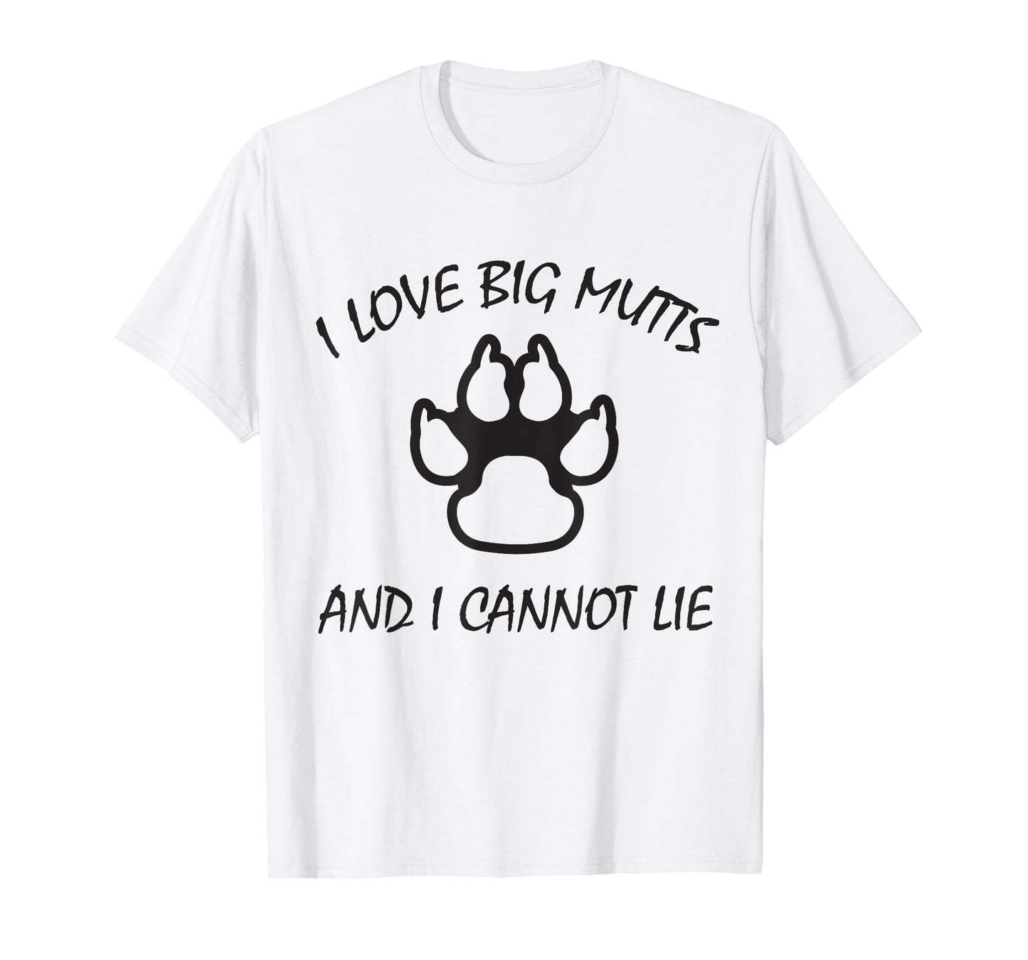 I Love Big Mutts and I Cannot Lie | Funny Dog lover T-shirt T-Shirt