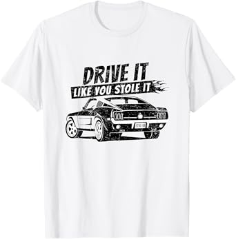 Drive it like you stole it Shirt Vintage classic T-Shirt