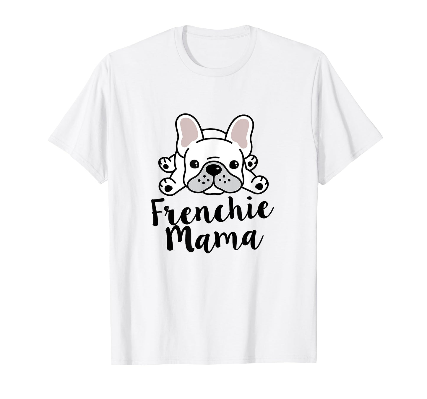 Frenchie Mama French Bulldog Mom Men Women T-Shirt