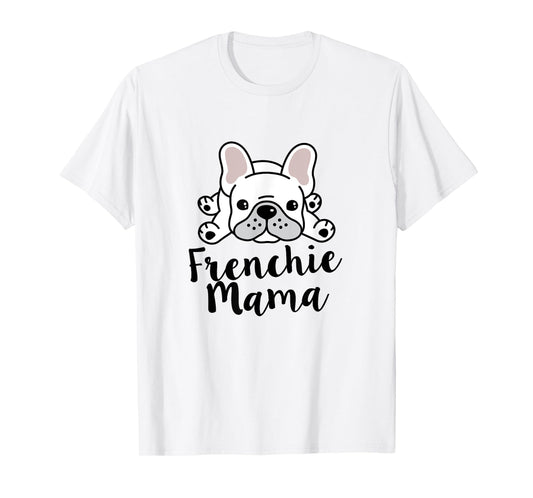 Frenchie Mama French Bulldog Mom Men Women T-Shirt