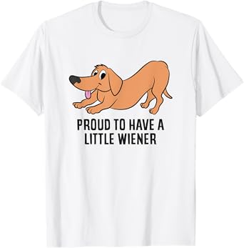 Funny Dachshund Proud To Be Have a Little Wiener T-Shirt