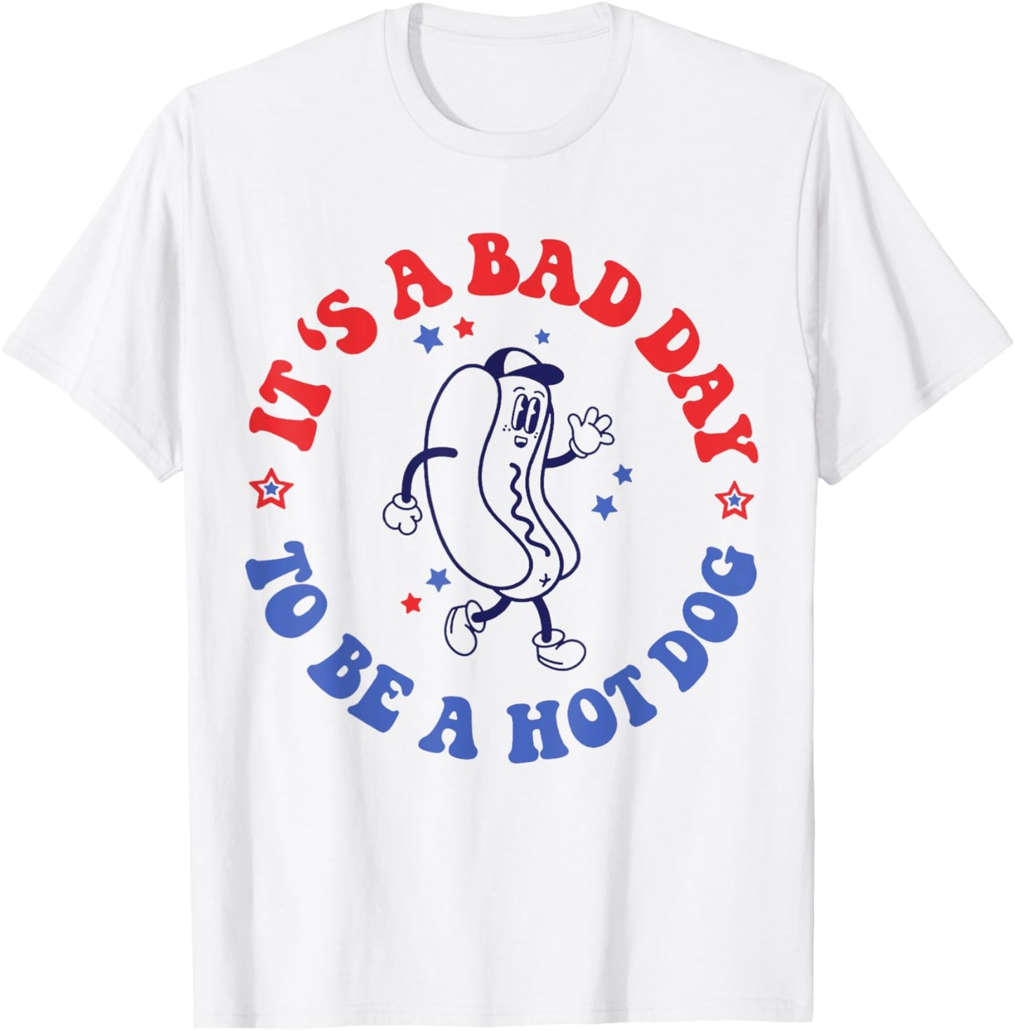 It's a Bad Day To Be a Hot Dog 4th Of July T-Shirt