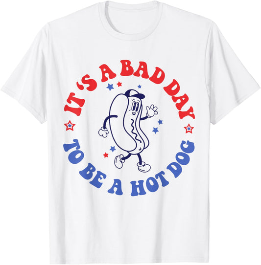 It's a Bad Day To Be a Hot Dog 4th Of July T-Shirt