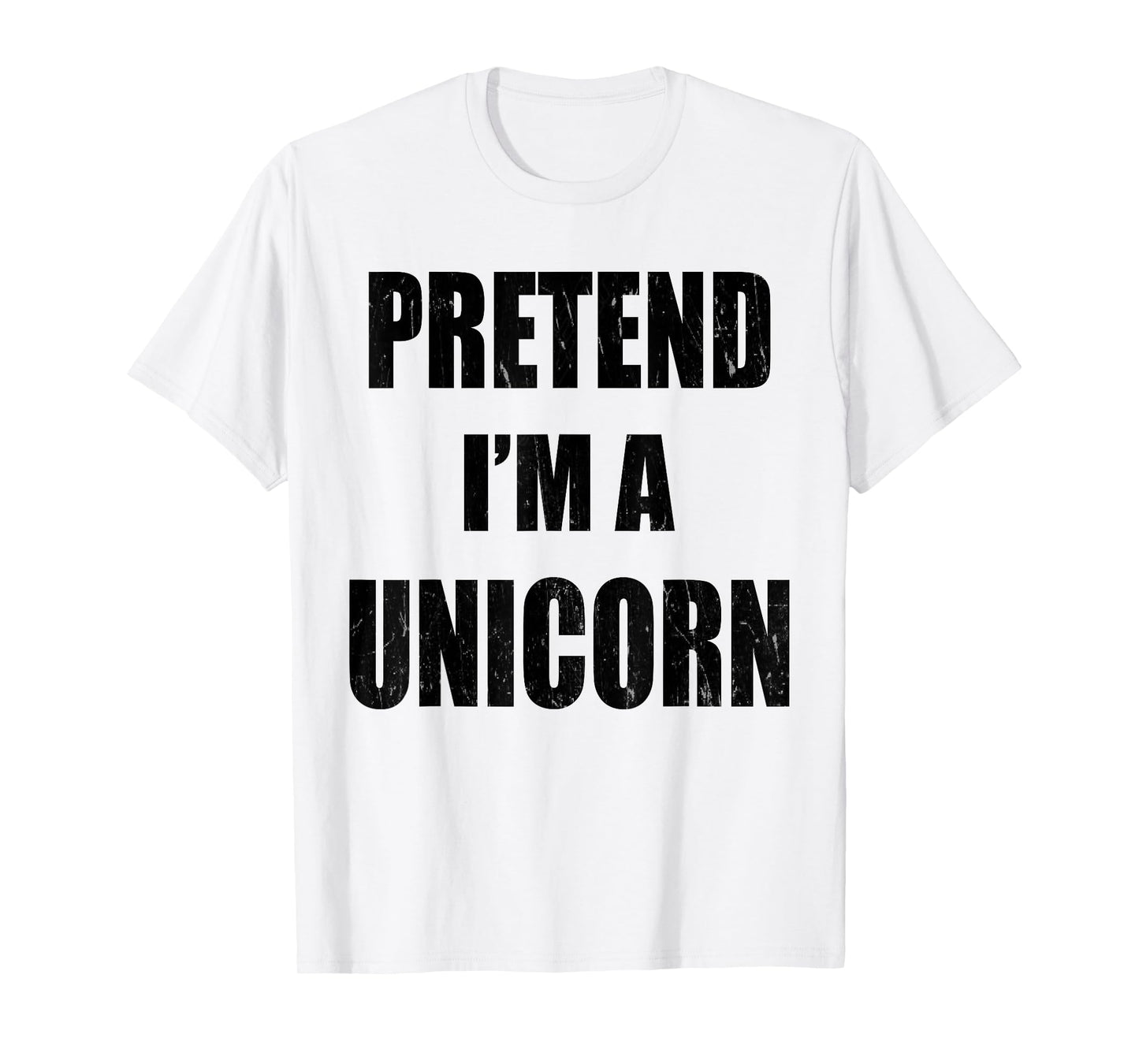 Pretend I'm A Unicorn Lazy Easy Last Minute Costume T-Shirt