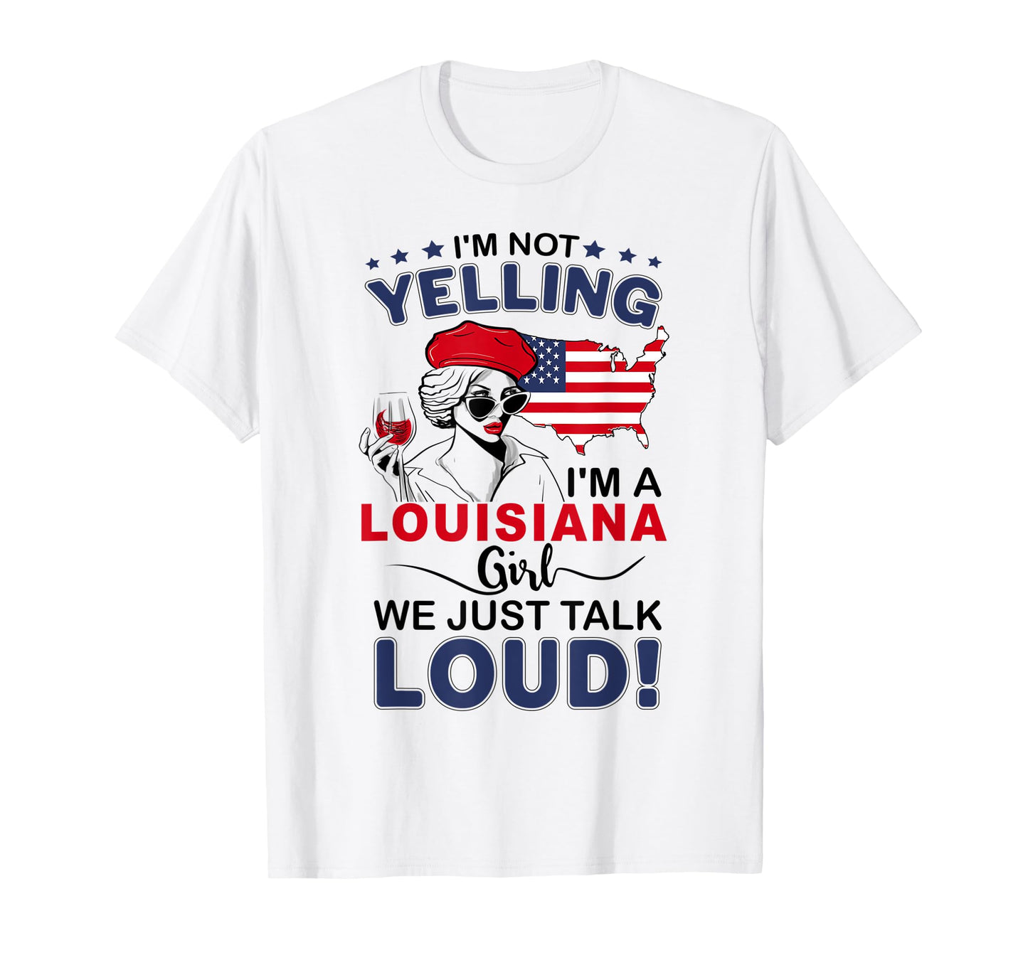 I'm Not Yelling I'm A Louisiana Girl We Just Talk Loud T-Shirt