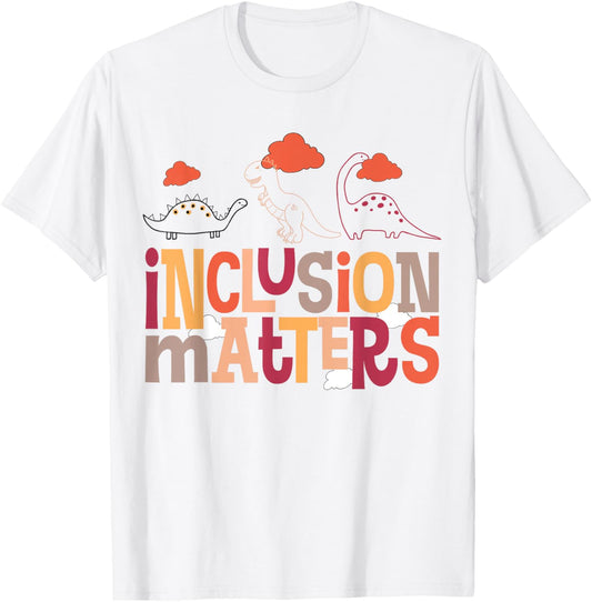 T-Rex Dinosaur Inclusion Matters Special Education Teacher Men Women Girls Kids T-Shirt