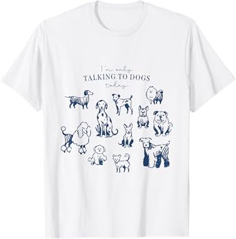 I'm Only Talking to Dogs Today – Funny Dog Lover Graphic T-Shirt