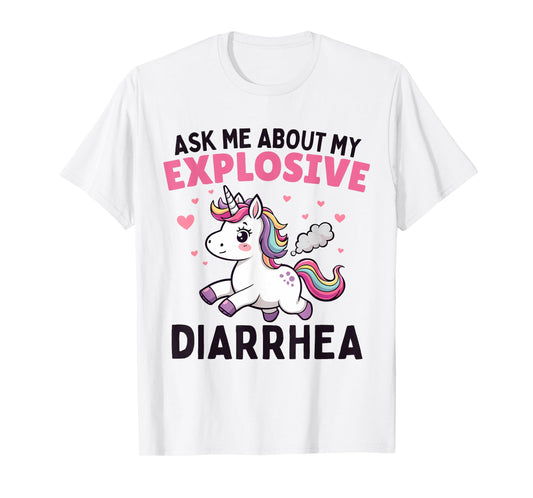 Ask Me About My Explosive Diarrhea Funny Poop Meme Unicorn T-Shirt