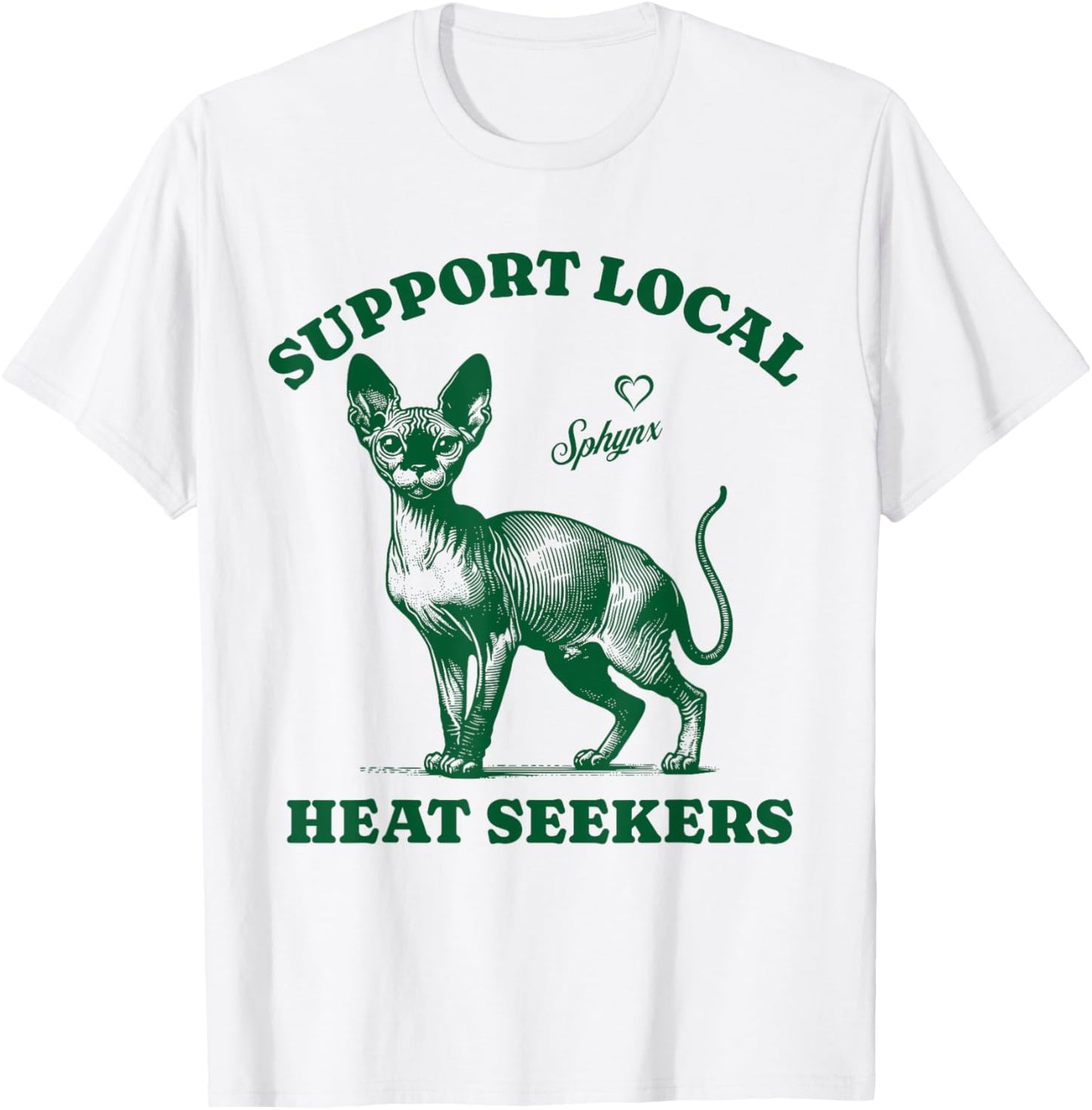Funny Cat Support Local Heat seekers Sphynx T-Shirt
