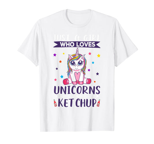 Just A Girl Who Loves Unicorns And Ketchup Unicorn T-Shirt