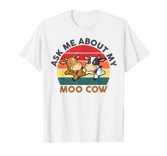 Ask Me About My Moo Cow Women Men Cows T-Shirt