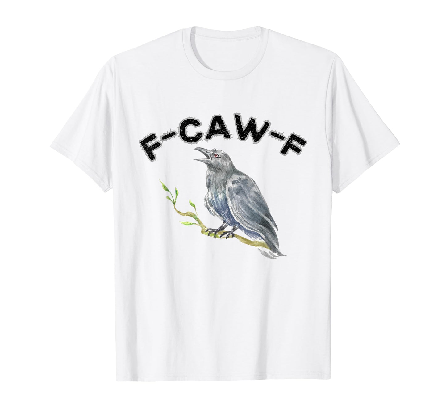 F-Caw-F Funny Black Bird Saying, Hilarious Sayings F Caw T-Shirt