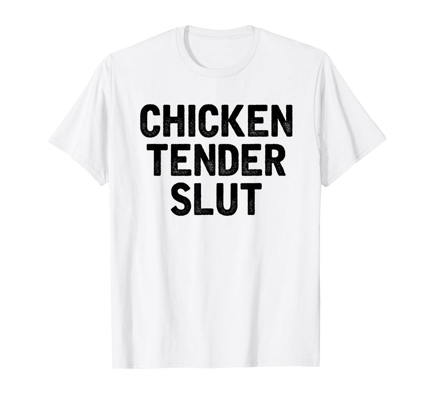 Chicken Tender Slut Funny Chicken Nuggets Lovers T-Shirt