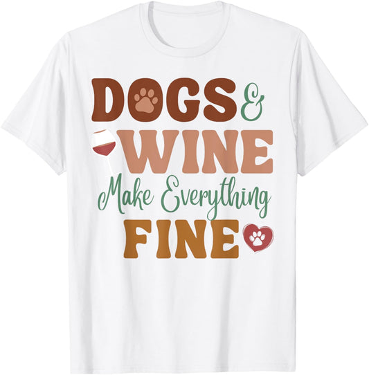 Dog And Wine Make Everything Fine T-Shirt
