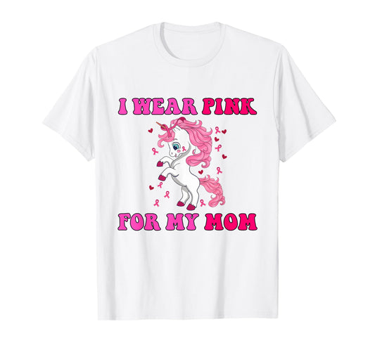 I Wear Pink For My Mom Fun Unicorn Breast Cancer Awareness T-Shirt