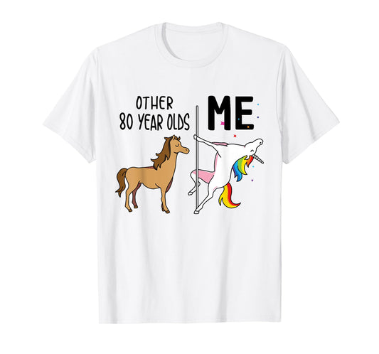 Other Unicorn 80 Year Olds Birthday And Me Gift For Women T-Shirt