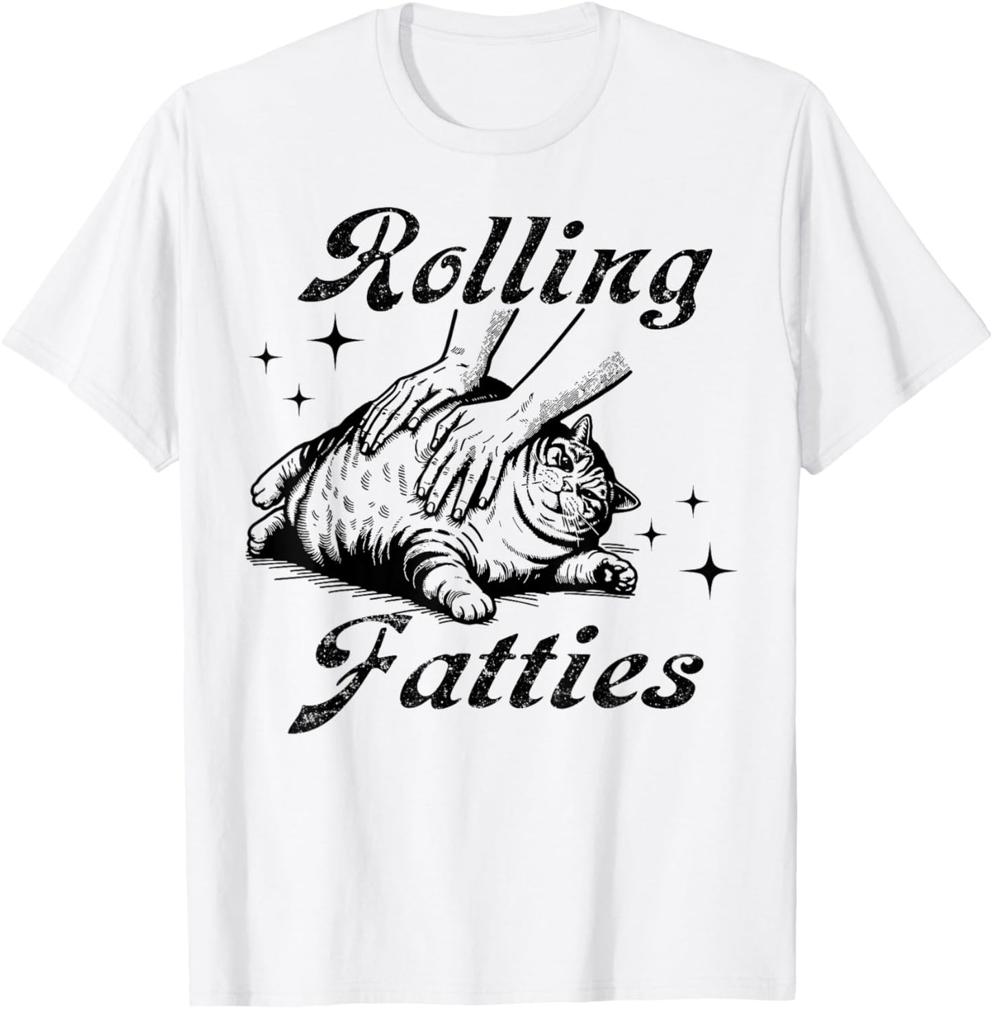 Rolling Fatties Cat Funny Cute Cat Lover Kitten Owner T-Shirt