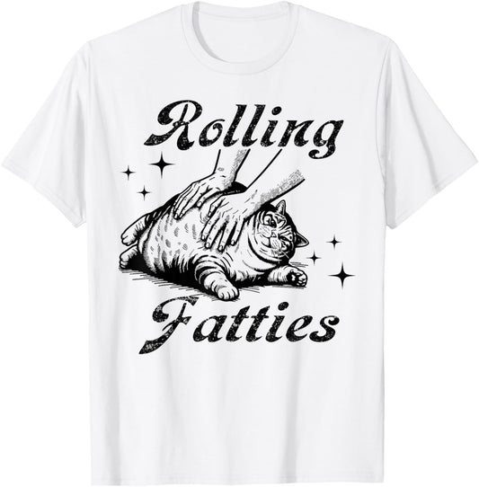 Rolling Fatties Cat Funny Cute Cat Lover Kitten Owner T-Shirt