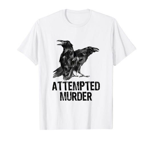 Attempted Murder Crows & Ravens Funny Crow Shirt Birds T-Shirt - Black - Small - Unisex-Adults - Short Sleeve - Cotton, Polyester - Literary-Themed Shirt