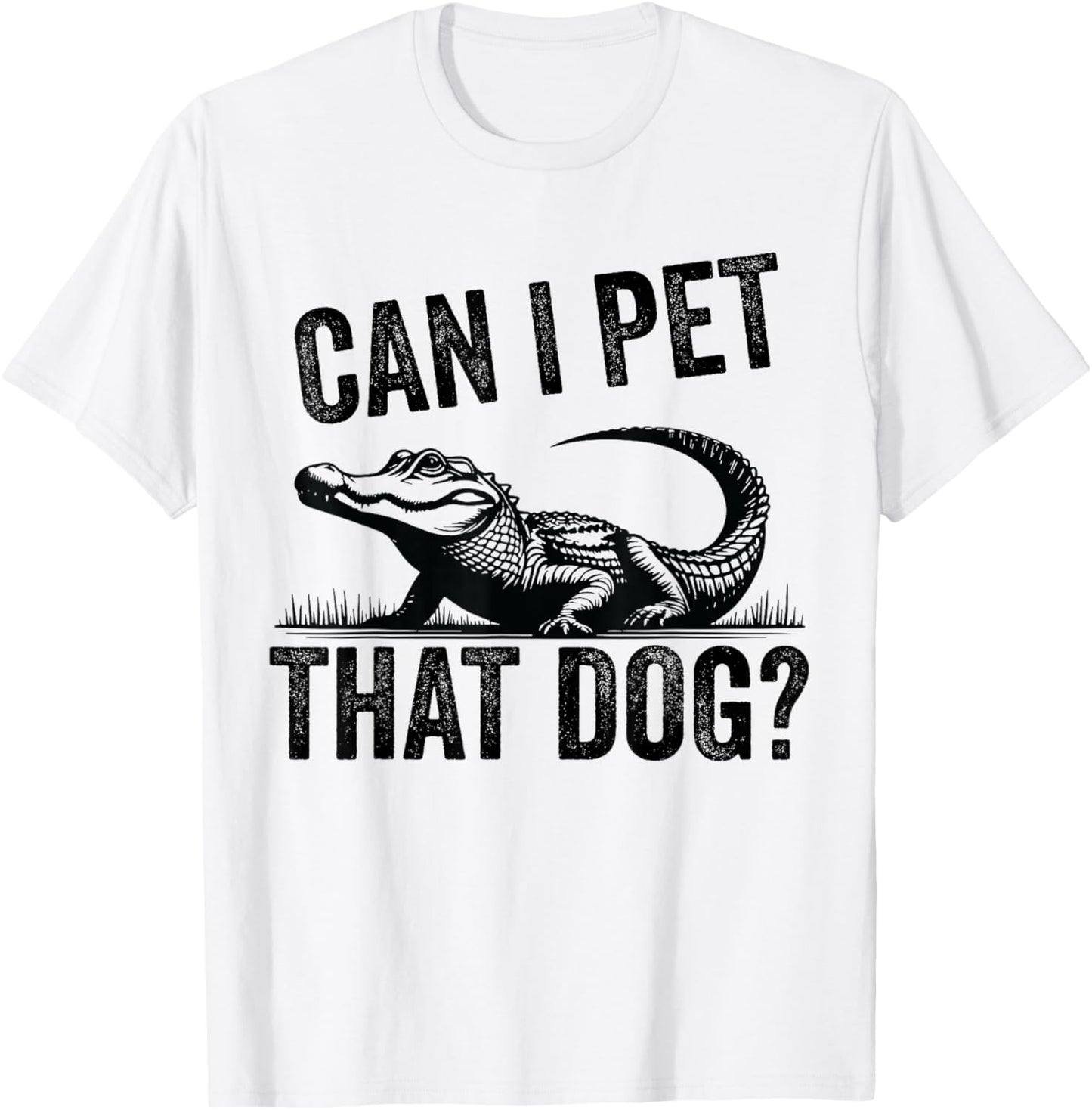 Mens Funny Sarcastic Alligator Saying Can I Pet That Dog T-Shirt