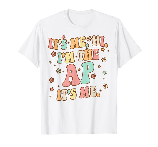 It's Me Hi I'm The Ap It's Me Funny Assistant Principal T-Shirt
