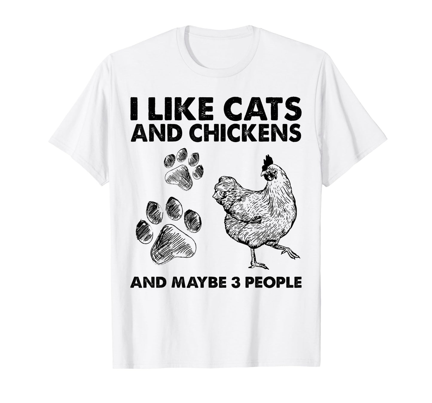 I Like Cats And Chickens And Maybe 3 People Funny Gift Idea T-Shirt