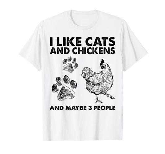 I Like Cats And Chickens And Maybe 3 People Funny Gift Idea T-Shirt